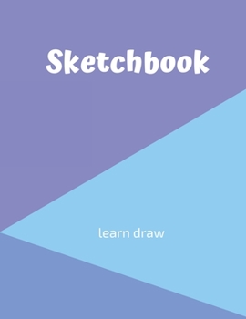 Paperback Sketchbook: Creativity With Primary Love In Drawing: A drawing book is one of the distinguished books you can draw with all comfor Book