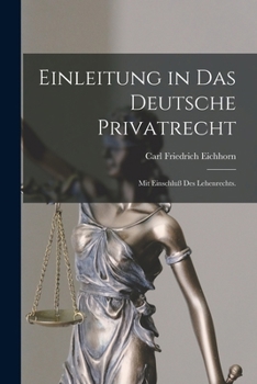 Paperback Einleitung in das deutsche Privatrecht: Mit Einschluß des Lehenrechts. [German] Book