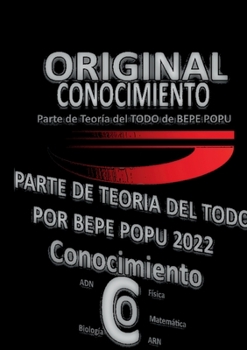 Conocimiento | Teoría| Por Bepe Popu: Continuación Teoría del Todo por Bepe Popu | CONOCIMIENTO