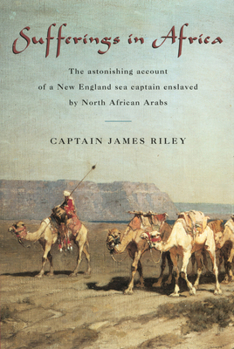 Paperback Sufferings in Africa: The Astonishing Account of a New England Sea Captain Enslaved by North African Arabs Book