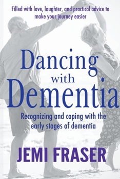 Paperback Dancing With Dementia: Recognizing and Coping With the Early Stages of Dementia Book