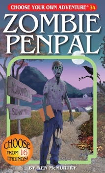 Zombie Penpal - Book #34 of the Choose Your Own Adventure Chooseco