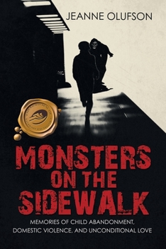 Paperback Monsters on the Sidewalk: Memories of Child Abandonment, Domestic Violence, and Unconditional Love Book