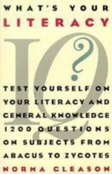 Paperback What's Your Literacy IQ?: Test Yourself on Your General Knowledge and Literacy: 1,200 Questions on Subjects from Abacus to Zy Book