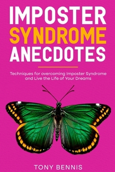 Paperback Imposter Syndrome Anecdotes: Techniques for overcoming Imposter Syndrome and Live the Life of Your Dreams Book