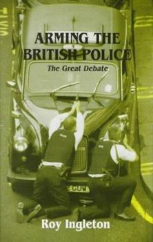 Hardcover Arming the British Police: The Great Debate Book