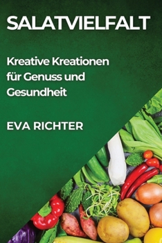 Paperback Salatvielfalt: Kreative Kreationen für Genuss und Gesundheit [German] Book