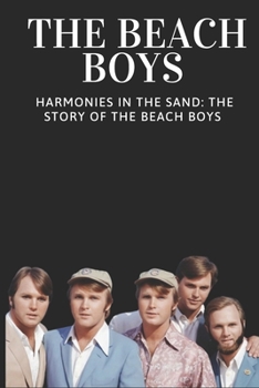 Paperback The Beach Boys: Harmonies in the Sand: The Story of The Beach Boys Book