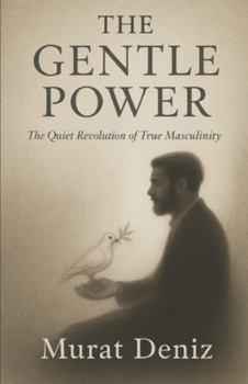 Paperback The Gentle Power: "The Quiet Revolution of True Masculinity" Book