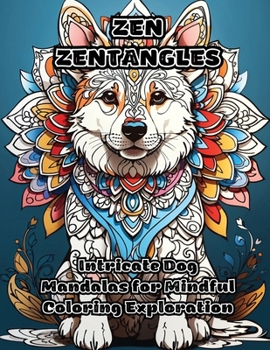 Paperback Zen Zentangles: Intricate Dog Mandalas for Mindful Coloring Exploration Book