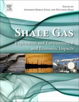Paperback Shale Gas: Exploration and Environmental and Economic Impacts Book
