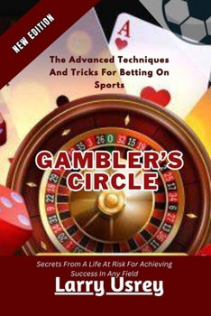 Paperback Gambler's Circle: Secrets From A Life At Risk For Achieving Success In Any Field [Large Print] Book