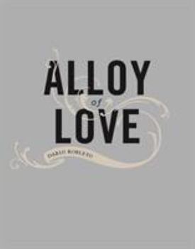 Hardcover Alloy of Love: Dario Robleto Book