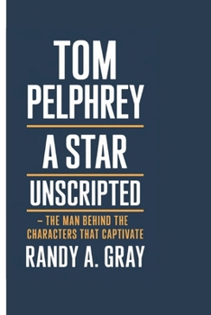 Paperback Tom Pelphrey: A Star Unscripted - The Man Behind the Characters That Captivate Book