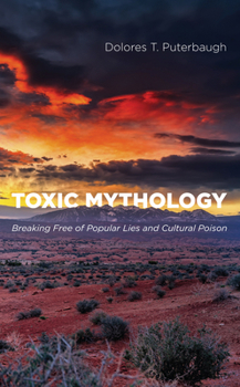Paperback Toxic Mythology: Breaking Free of Popular Lies and Cultural Poison Book