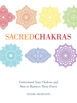 Hardcover Sacred Chakras: Understand Your Chakras and How to Harness Their Power Book