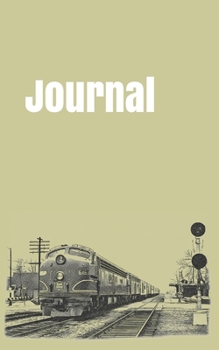 Journal: handy notebook for train enthusiasts. 5x8. 120 pages. (american railroad)