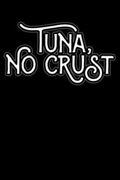 Tuna, No Crust: Fast Car Movie Lovers Lined Notebook Journal Diary 6x9
