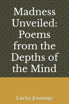 Paperback Madness Unveiled: Poems from the Depths of the Mind Book