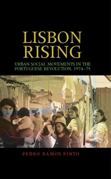 Hardcover Lisbon Rising: Urban Social Movements in the Portuguese Revolution, 1974-75 Book