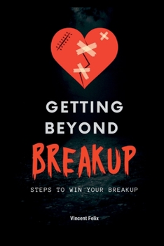 Paperback Getting Beyond Breakup: Steps to win your breakup Book