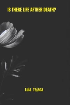 IS THERE LIFE AFTHER DEATH?