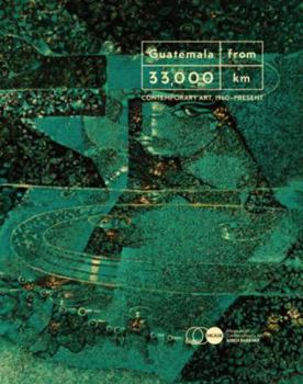Hardcover Guatemala from 33,000 km: Contemporary Art 1960-Present Book