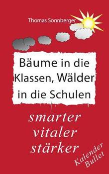 Paperback Bäume in die Klassen, Wälder in die Schulen: stärker, intelligenter, jünger: Paradies des Wissens [German] Book