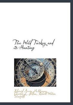 The wild turkey and its hunting