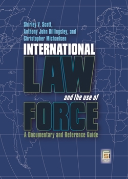 Hardcover International Law and the Use of Force: A Documentary and Reference Guide Book