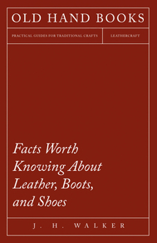 Paperback Facts Worth Knowing About Leather, Boots, and Shoes Book