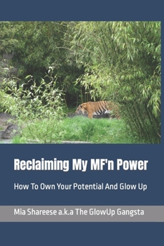 Paperback Reclaiming My MF'n Power: How To Own Your Potential And Glow Up Book