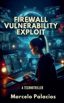 Firewall Vulnerability Exploit: A TechnoTriller
