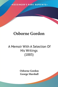 Paperback Osborne Gordon: A Memoir With A Selection Of His Writings (1885) Book