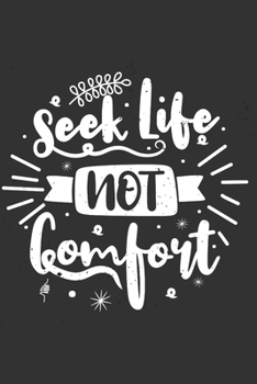 Paperback Seek Life Not Comfort: Feel Good Reflection Quote for Work Employee Co-Worker Appreciation Present Idea Office Holiday Party Gift Exchange Book