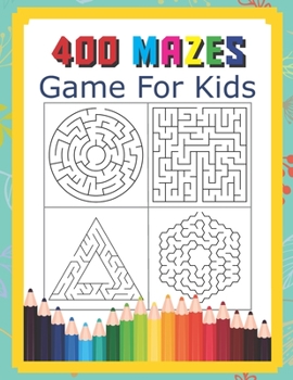 Paperback 400 Mazes Game For Kids: A Maze Activity Book Great For Developing Problem Solving Skills Ages 6 To 8 - 1st Grade - 2nd Grade - Learning Activi Book