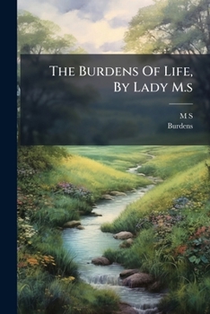 Paperback The Burdens Of Life, By Lady M.s Book