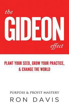Paperback The Gideon Effect: How to build & grow a professional services practice FAST, even if you're outnumbered 450 to 1 Book