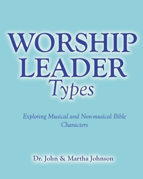 Paperback Worship Leader Types: Exploring Musical and Non-musical Bible Characters Book