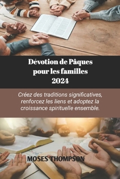Paperback Dévotion de Pâques pour les familles 2024: Créez des traditions significatives, renforcez les liens et adoptez la croissance spirituelle ensemble. [French] Book