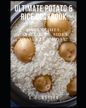 Paperback Ultimate Potato & Rice Cookbook: Main Dishes, Casseroles, Sides, Desserts & More! Book