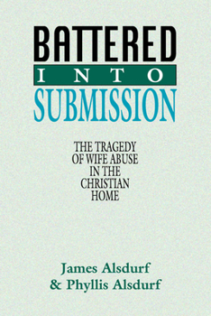 Paperback Battered Into Submission: The Tragedy of Wife Abuse in the Christian Home Book