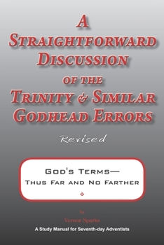 Paperback A Straightforward Discussion of the Trinity and Similar Godhead Errors: God's Terms- Thus Far and No Farther Book