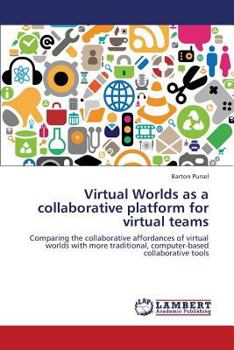 Paperback Virtual Worlds as a Collaborative Platform for Virtual Teams Book
