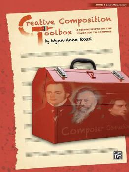 Paperback Creative Composition Toolbox, Bk 3: A Step-By-Step Guide for Learning to Compose Book