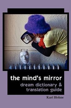 Paperback The Mind's Mirror: Dream Dictionary and Translation Guide Book