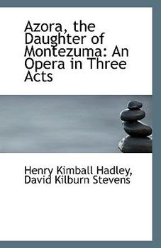Paperback Azora, the Daughter of Montezuma: An Opera in Three Acts Book