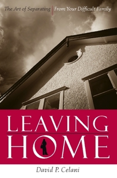 Paperback Leaving Home: The Art of Separating from Your Difficult Family Book