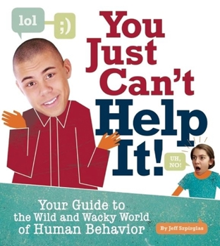 Paperback You Just Can't Help It!: Your Guide to the Wild and Wacky World of Human Behavior Book