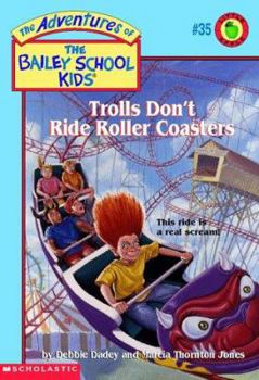 Trolls Don't Ride Roller Coasters (Turtleback School & Library Binding Edition) - Book #35 of the Adventures of the Bailey School Kids